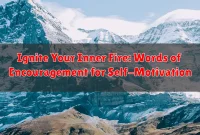Ignite Your Inner Fire: Words of Encouragement for Self-Motivation