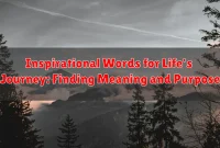 Inspirational Words for Life's Journey: Finding Meaning and Purpose