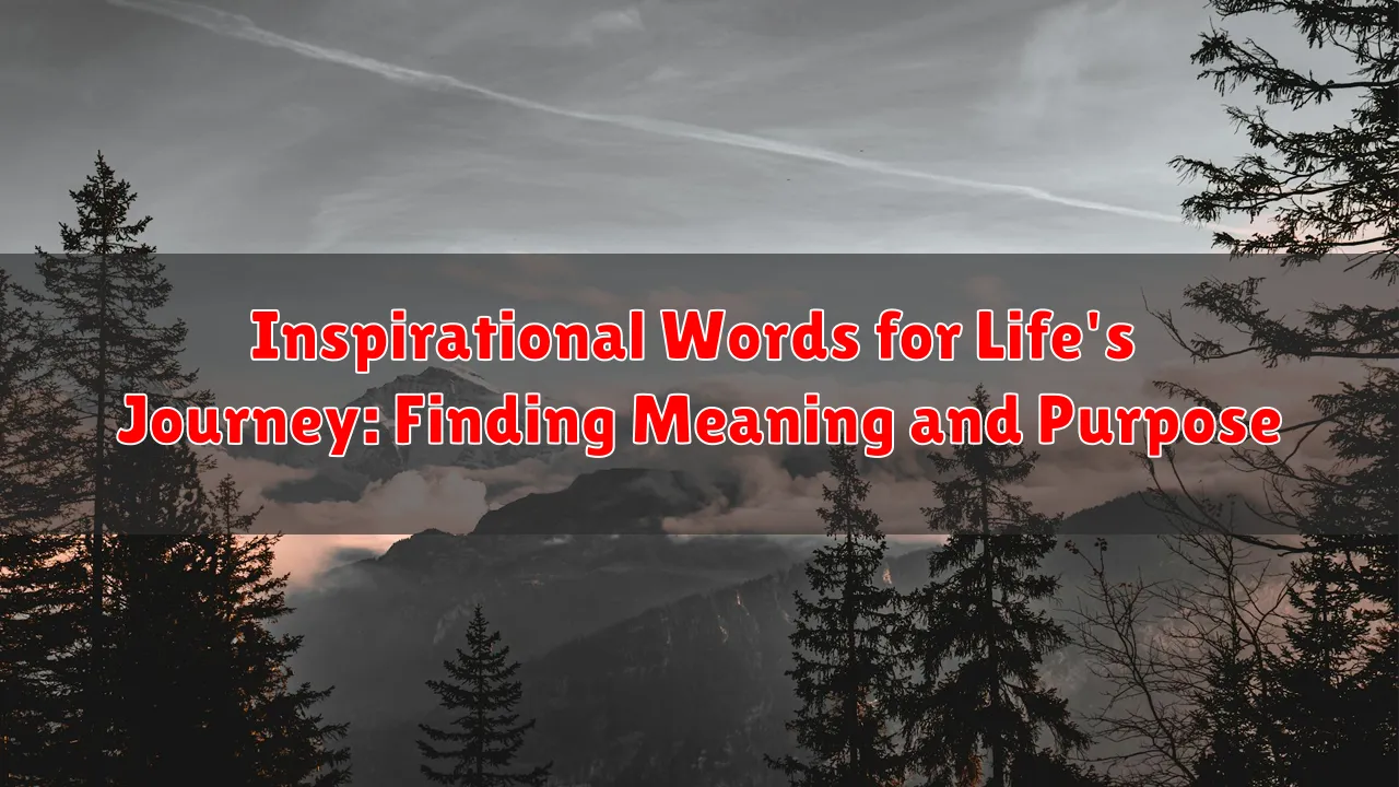 Inspirational Words for Life's Journey: Finding Meaning and Purpose
