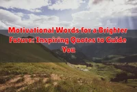 Motivational Words for a Brighter Future: Inspiring Quotes to Guide You