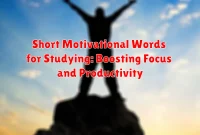 Short Motivational Words for Studying: Boosting Focus and Productivity