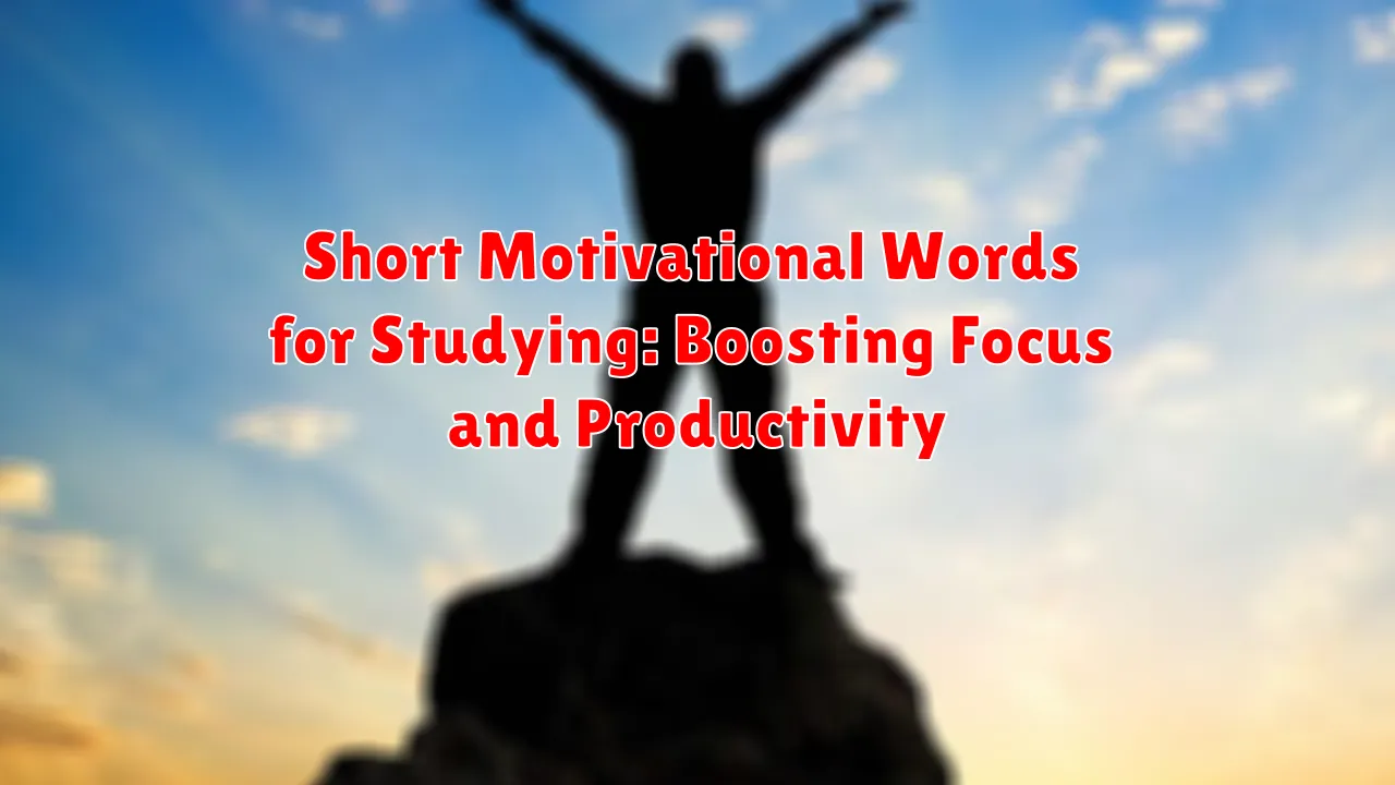 Short Motivational Words for Studying: Boosting Focus and Productivity