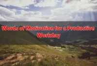 Words of Motivation for a Productive Workday