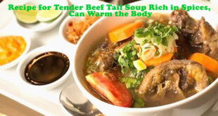 Recipe for Tender Beef Tail Soup Rich in Spices Can Warm the Body